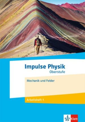 Impulse Physik 1. Mechanik und Felder. Arbeitsheft 1 Klassen 11-13 (G9)