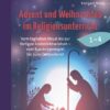 Advent und Weihnachten im Religionsunterricht 1-4