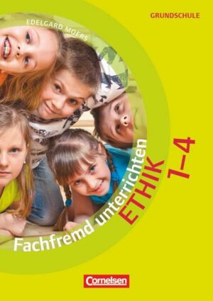 Fachfremd unterrichten ETHIK 1-4: Kopiervorlagen