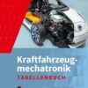 Kraftfahrzeugmechatronik. Tabellenbuch
