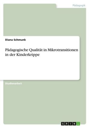 Pädagogische Qualität in Mikrotransitionen in der Kinderkrippe