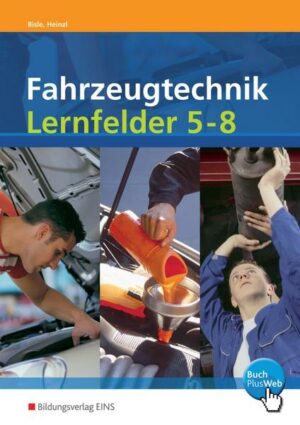 Fahrzeugtechnik Lernfelder 5 - 8 Arbeitsheft mit CD-ROM