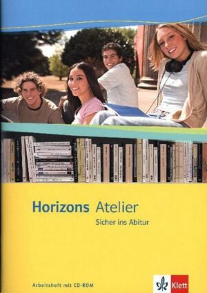 Horizons Atelier - Sicher ins Abitur. Arbeitsheft Klasse 11-13