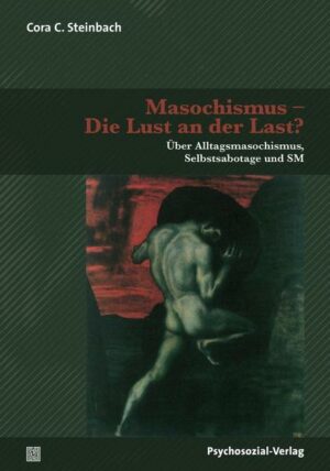 Masochismus – Die Lust an der Last?