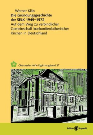 Die Gründungsgeschichte der Selbständigen Evangelisch-Lutherischen Kirche 1945–1972