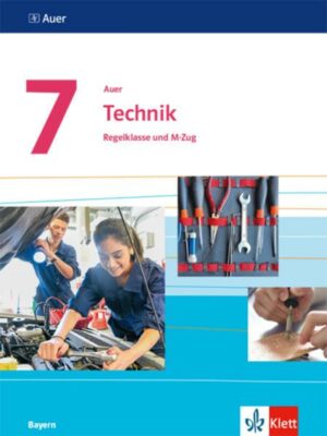 Auer Technik 7. Schülerbuch Klasse 7. Ausgabe Bayern
