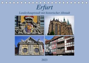 Erfurt - Landeshauptstadt mit historischer Altstadt (Tischkalender 2023 DIN A5 quer)