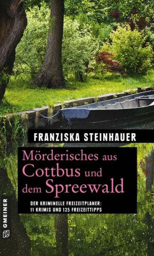 Mörderisches aus Cottbus und dem Spreewald