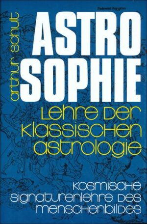 Astrosophie. Lehre der klassischen Astrologie