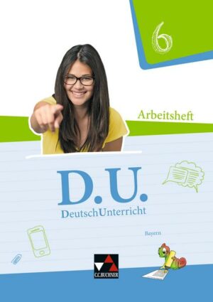 D.U. DeutschUnterricht 6 Arbeitsheft Bayern