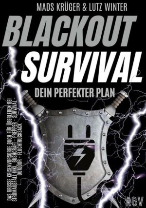 BLACKOUT SURVIVAL - Dein perfekter Plan: Das große Krisenvorsorge Buch für Überleben bei Stromausfall inkl. Bushcraft - Prepper - Survival - Outdoor -