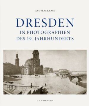 Dresden in Photographien des 19. Jahrhunderts