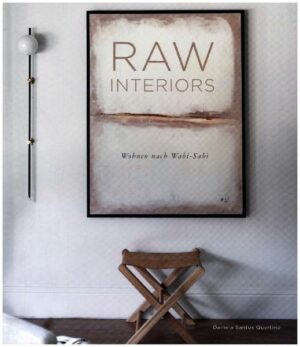 RAW Interiors - Wohnen nach Wabi-Sabi