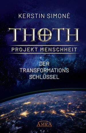 Thoth - Projekt Menschheit: Der Transformationsschlüssel