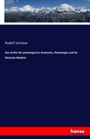 Das Archiv für pathologische Anatomie