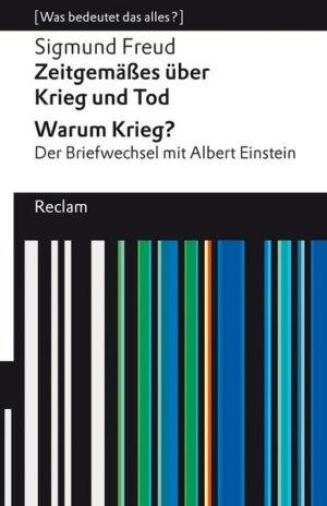 Zeitgemäßes über Krieg und Tod ¦ Warum Krieg? Der Briefwechsel mit Albert Einstein