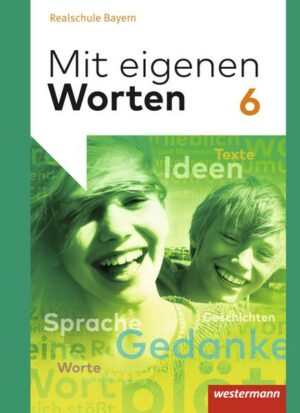 Mit eigenen Worten 6. Schülerband. Sprachbuch für bayerische Realschulen
