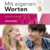 Mit eigenen Worten 9. Arbeitsheft. Sprachbuch für bayerische Mittelschulen