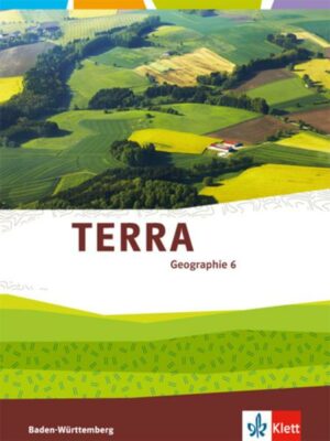 TERRA Geographie für Baden-Württemberg. Schülerbuch 6. Klasse. Ab 2016