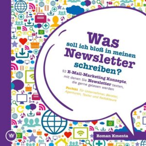 Was soll ich bloß in meinen Newsletter schreiben? - 52 E-Mail-Marketing Konzepte