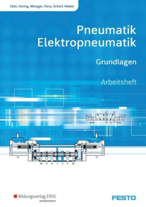 Pneumatik und Elektropneumatik. Grundlagen. Arbeitsheft