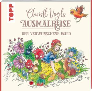 Christl Vogls Ausmalreise - Der verwunschene Wald