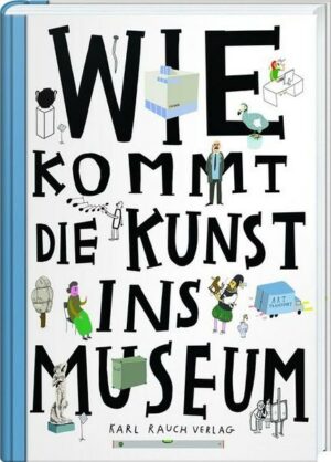 Wie kommt die Kunst ins Museum?