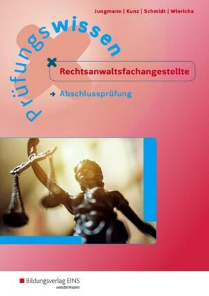 Prüfungswissen Rechtsanwaltsfachangestellte. Abschlussprüfung: Arbeitsbuch