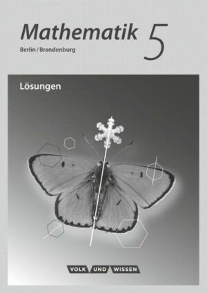 Mathematik 5. Schuljahr. Lösungen zum Schülerbuch. Grundschule Berlin/Brandenburg