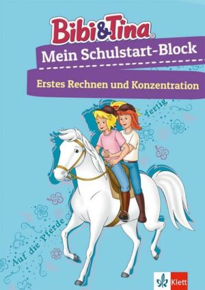 Bibi & Tina Mein Schulstart-Block. Erstes Rechnen und Konzentration ab 5 Jahren