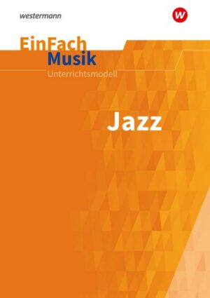 EinFach Musik Jazz. Unterrichtsmodelle für die Schulpraxis