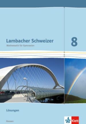Lambacher Schweizer. 8. Schuljahr G9. Lösungen. Neubearbeitung. Hessen
