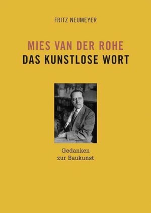 Mies van der Rohe. Das kunstlose Wort