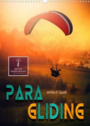 Paragliding - einfach Spaß (Wandkalender 2023 DIN A3 hoch)