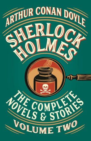 Sherlock Holmes: The Complete Novels and Stories