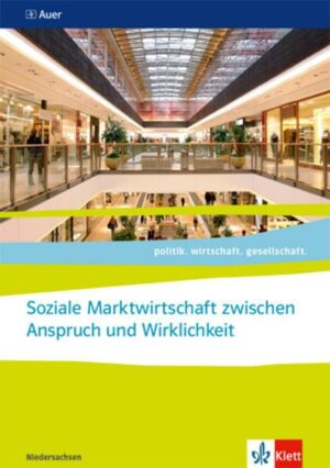 Soziale Marktwirtschaft zwischen Anspruch und Wirklichkeit. ab Abiturjahrgang 2024. Themenheft für das Kurssemester 12.2 Klasse 12