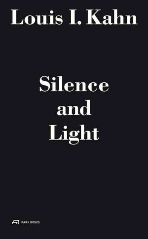 Louis I. Kahn – Silence and Light
