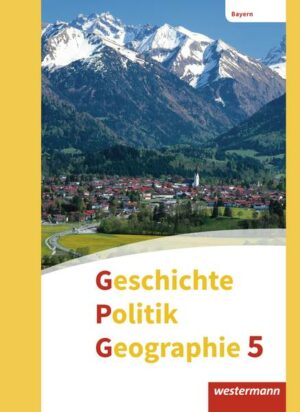 Geschichte - Politik - Geographie (GPG) 5. Schülerband. Mittelschulen in Bayern