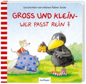 Der kleine Rabe Socke: Groß und Klein – wer passt rein?