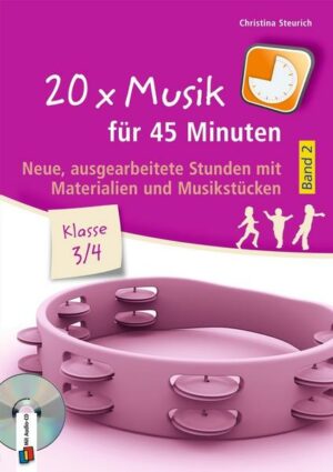 20 x Musik für 45 Minuten - Klasse 3/4 - Band 2