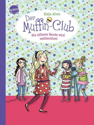 Die süßeste Bande wird weltberühmt / Der Muffin-Club Bd.6