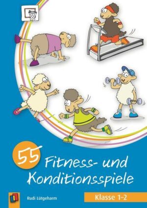 55 Fitness- und Konditionsspiele - Klasse 1/2