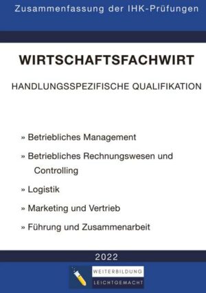 Wirtschaftsfachwirt - Zusammenfassung der IHK-Prüfungen