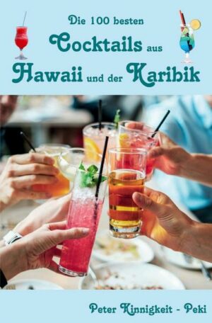 Die 100 besten Cocktails aus Hawaii und der Karibik