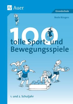 100 tolle Sport- und Bewegungsspiele. Unterrichtshilfen Grundschule Sport (1. und 2. Schuljahr)