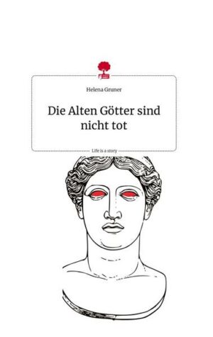 Die Alten Götter sind nicht tot. Life is a Story - story.one