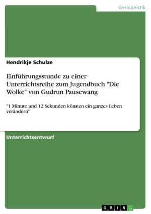 Einführungsstunde zu einer Unterrichtsreihe zum Jugendbuch 'Die Wolke' von Gudrun Pausewang