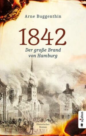 1842. Der große Brand von Hamburg