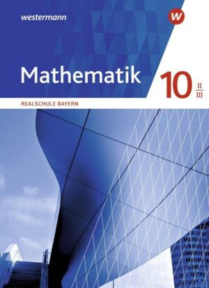 Mathematik 10 II/III. Schülerband. Realschulen in Bayern