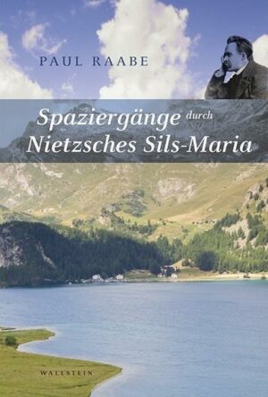 Spaziergänge durch Nietzsches Sils Maria